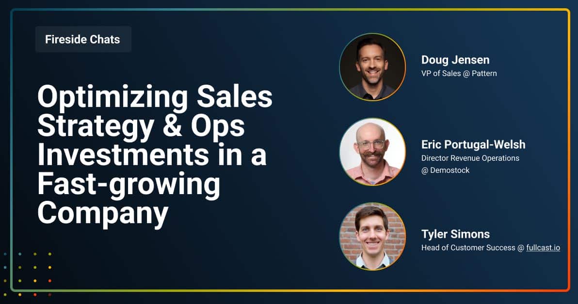 FIRESIDE__0010_Optimizing Sales Strategy & Ops Investments in a Fast-growing Company
