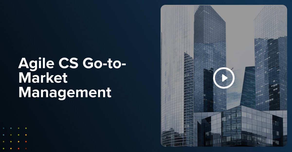 Agile CS Go-to-Market Management Buildings