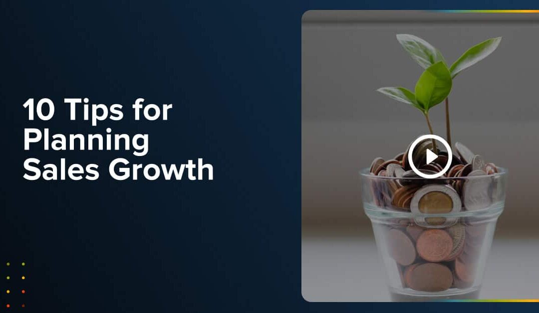 Webinar: 10 Tips for Planning Sales Growth
