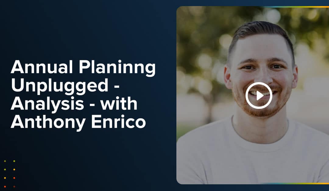 Annual Planinng Unplugged – Analysis – with Anthony Enrico