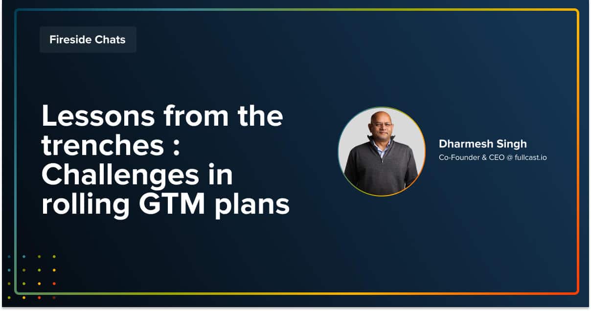 Lessons from the trenches _ Challenges in rolling GTM plans Dharmesh Singh