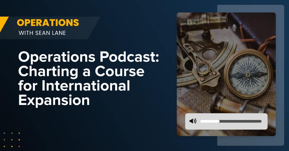 Operations Podcast_ Charting a Course for International Expansion Compass with other tools