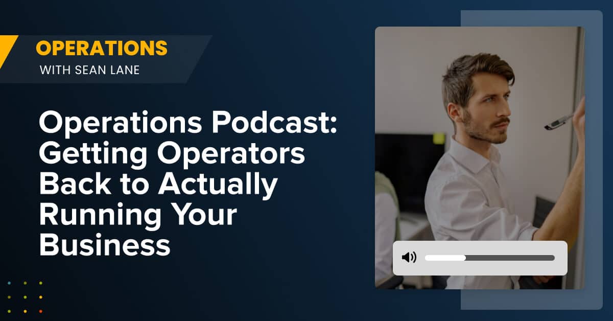 Operations Podcast_ Getting Operators Back to Actually Running Your Business Man writing note