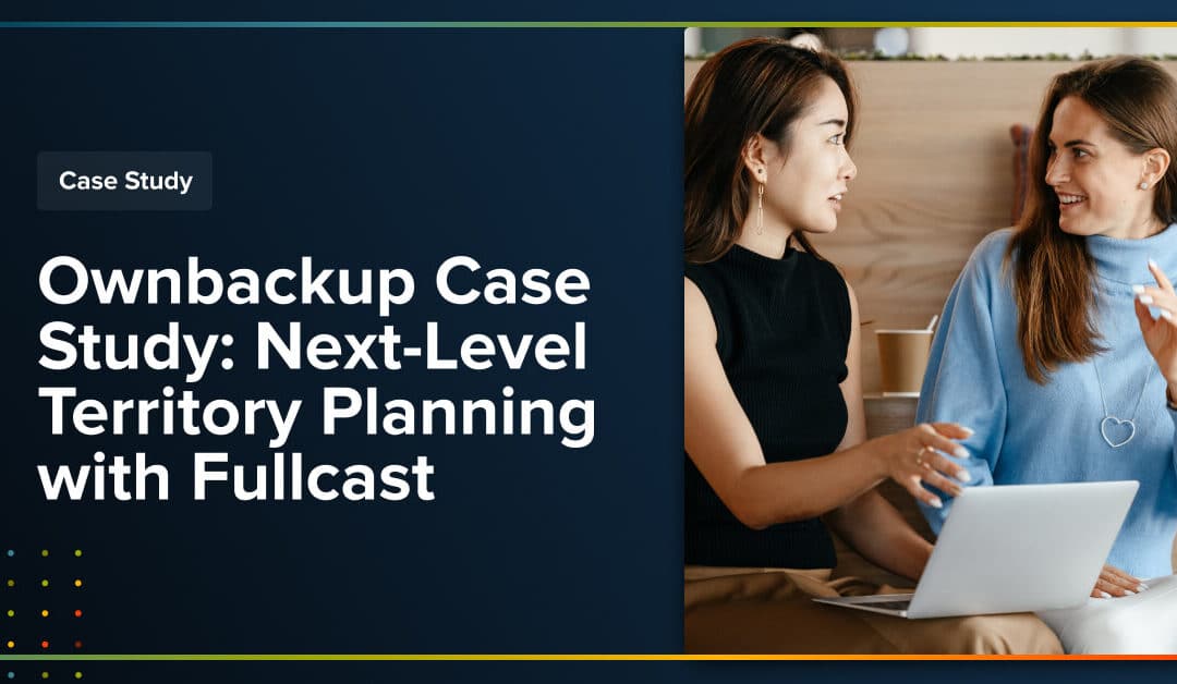 OwnBackup Case Study: Next-Level Territory Planning with Fullcast