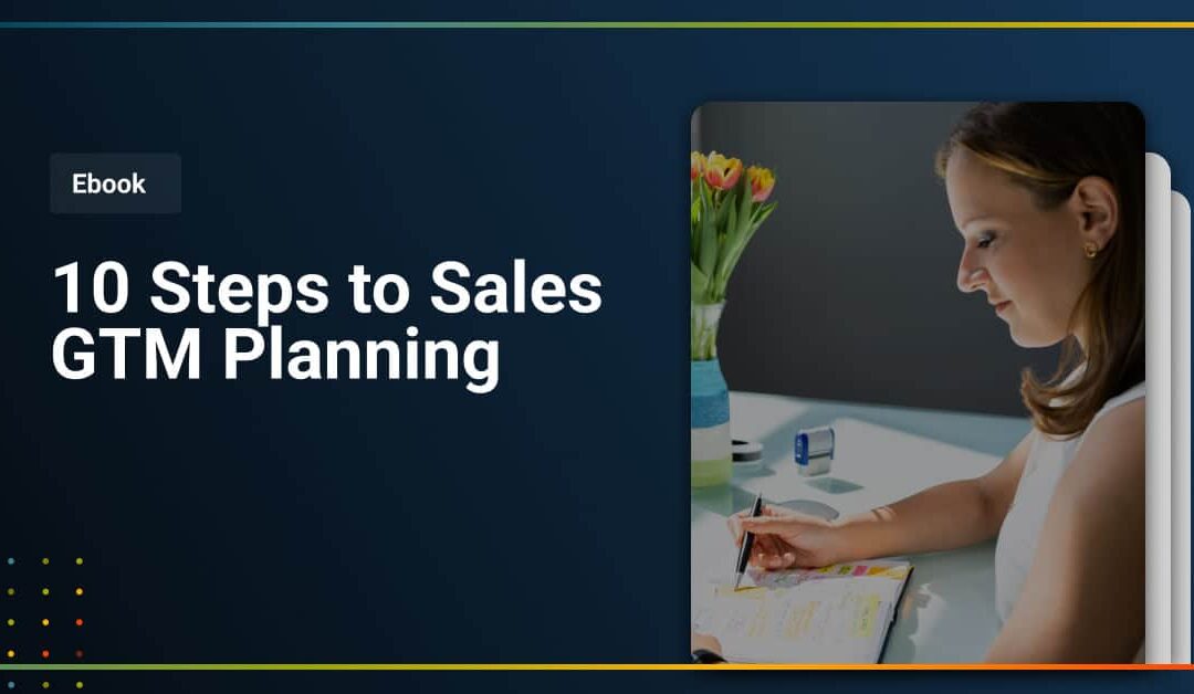 10 Steps to Sales GTM Planning