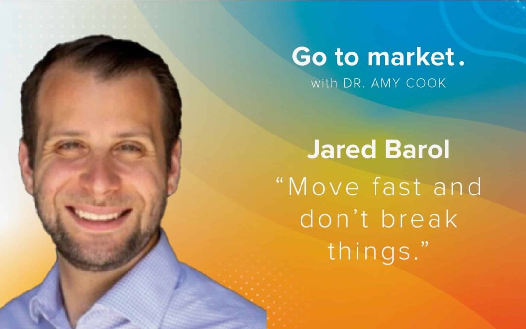 Jared Barol’s Mantra: “Move fast and don’t break things.”