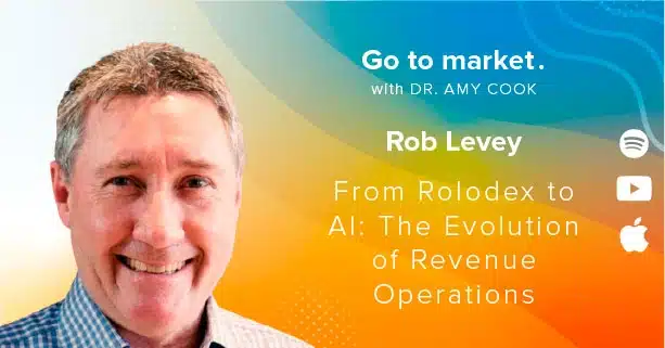 Rob Levey: From Rolodex to AI: The Evolution of Revenue Operations