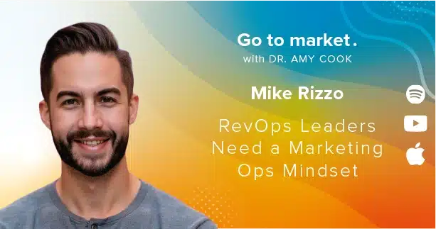 Mike Rizzo: RevOps Leaders Need a Marketing Ops Mindset