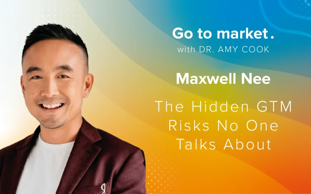 Maxwell Nee: The Hidden GTM Risks No One Talks About