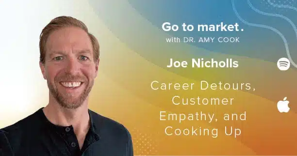 Joe Nicholls: Career Detours, Customer Empathy, and Cooking Up Better Business Outcomes
