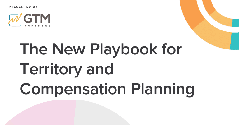The New Playbook for Territory and Compensation Planning