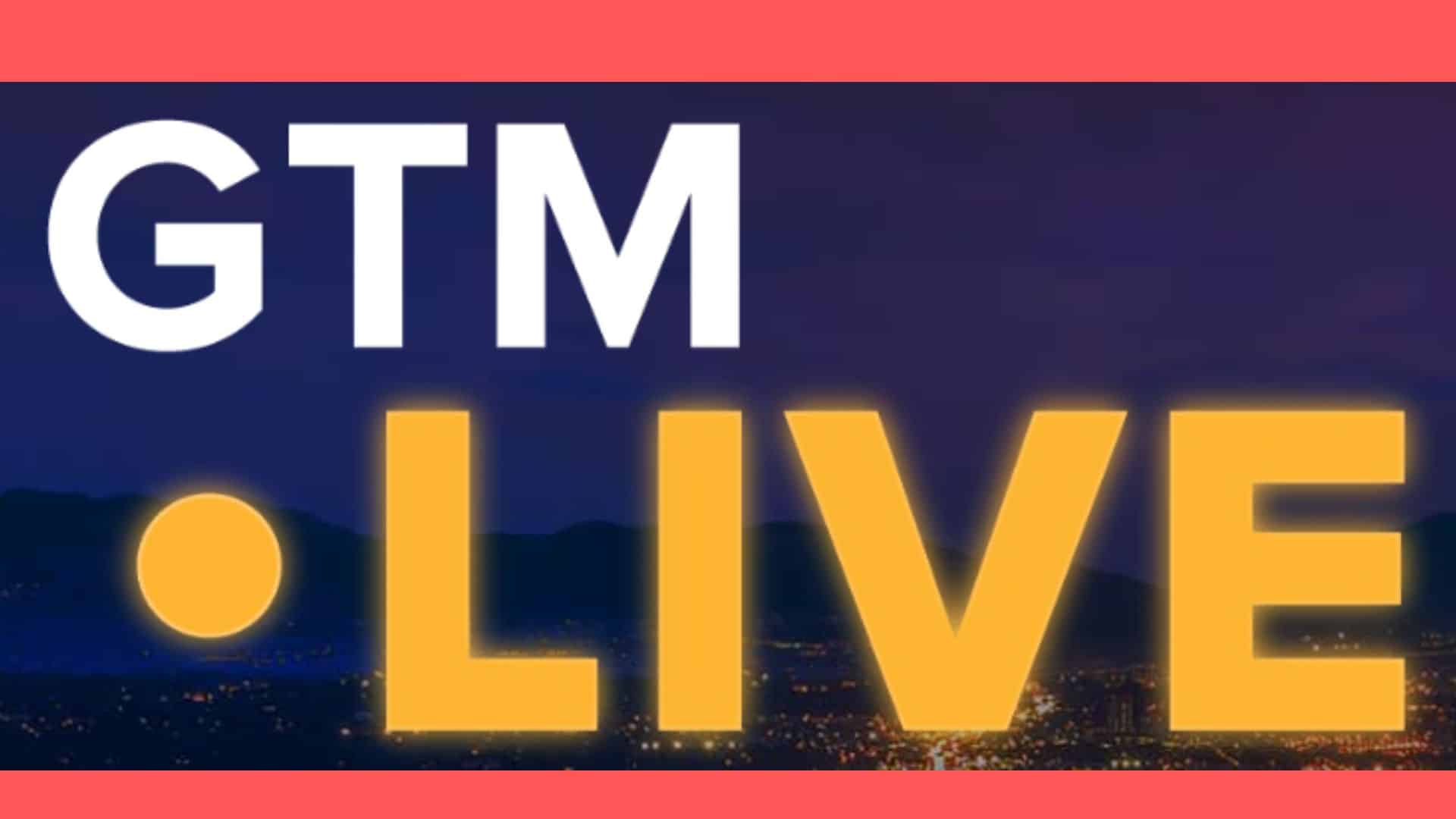 GTM Live recap