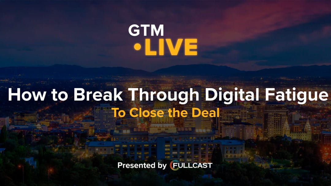 How to Break Through Digital Fatigue to Close the Deal