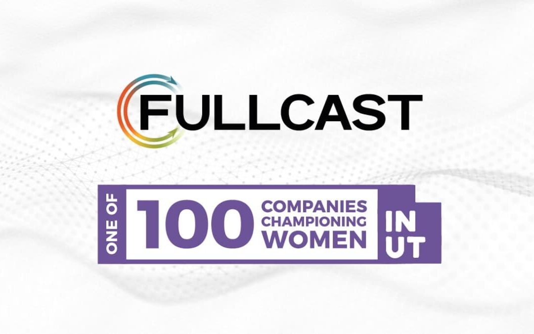 Fullcast Named One of Utah’s 100 Companies Championing Women