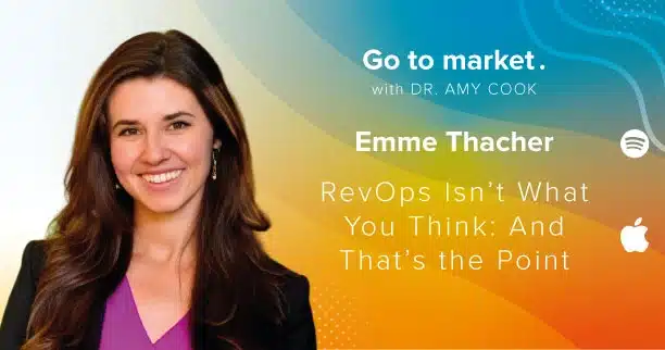 Emme Thacher: RevOps Isn’t What You Think: And That’s the Point