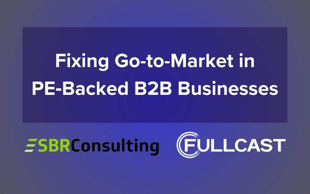 Fixing GTM in PE Backed Businesses