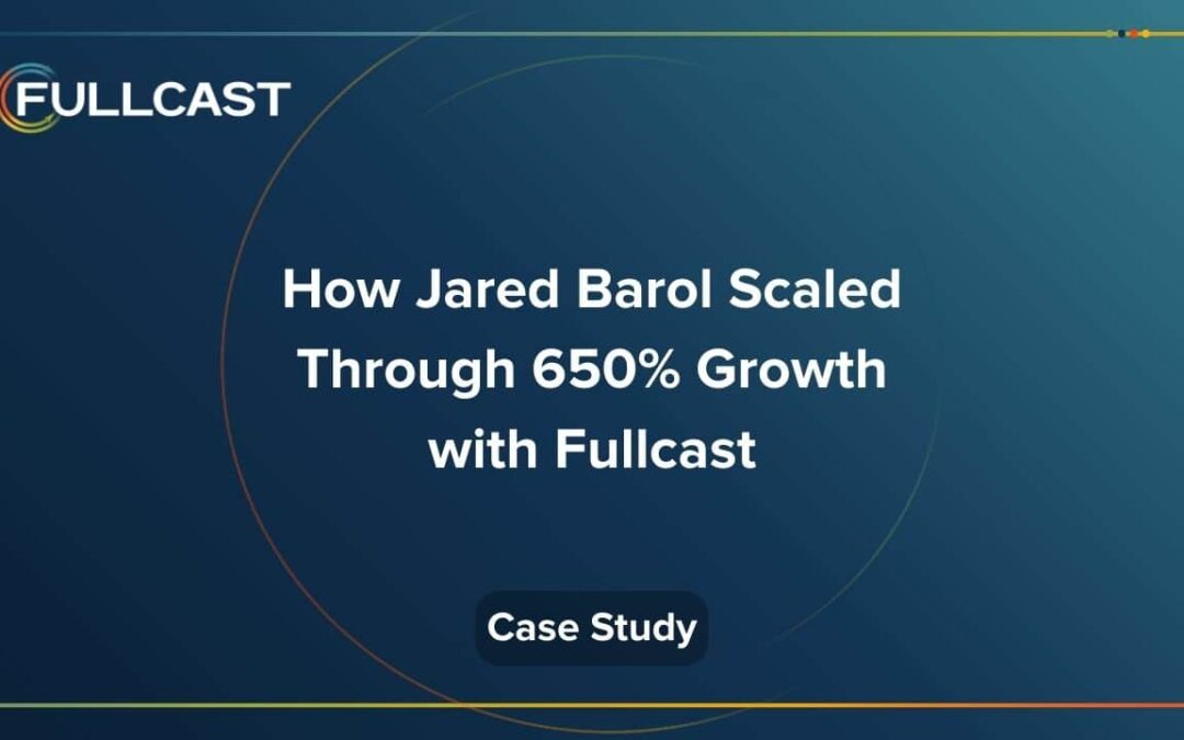 How Jared Barol Scaled Through 650% Growth with Fullcast