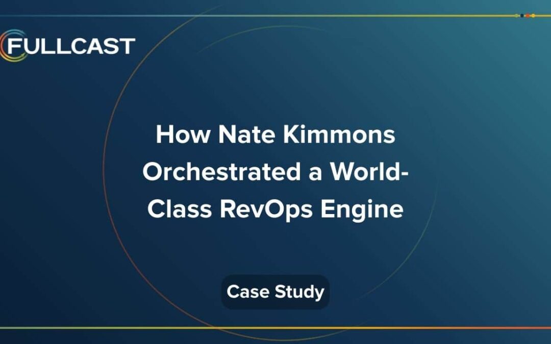 How Nate Kimmons Orchestrated a World-Class RevOps Engine