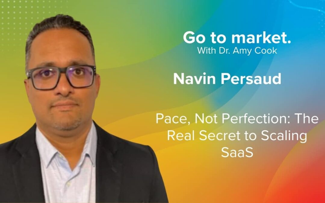 Navin Persaud: Pace, Not Perfection: The Real Secret to Scaling SaaS