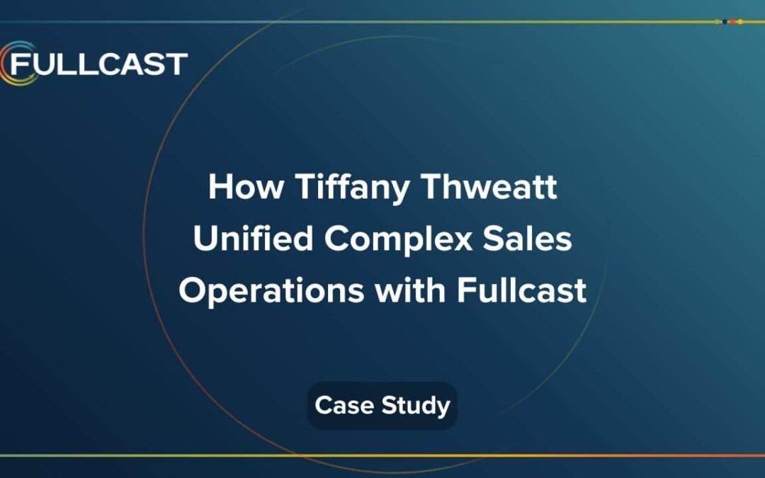 How Tiffany Thweatt Unified Complex Sales Operations with Fullcast