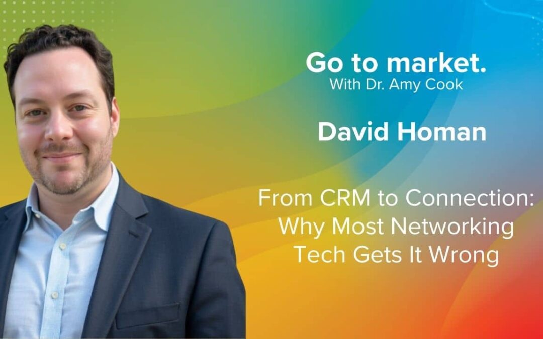 David Homan: From CRM to Connection: Why Most Networking Tech Gets It Wrong